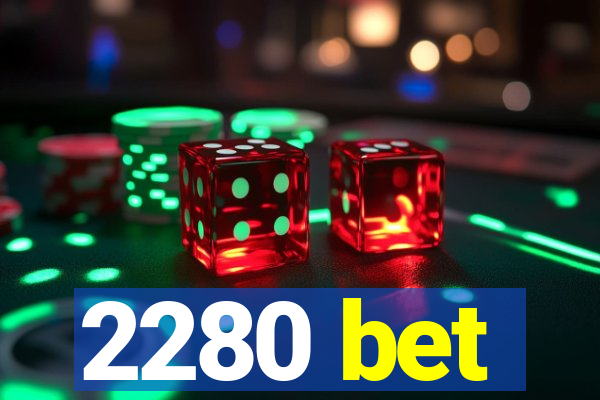 2280 bet
